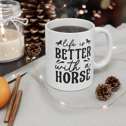 Life Is Better With A Horse - 11 oz Mug