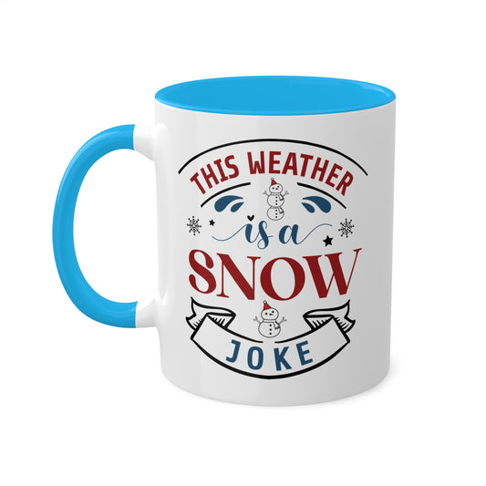 This Weather Is A Snow Joke - 11 oz Christmas Gift Mug