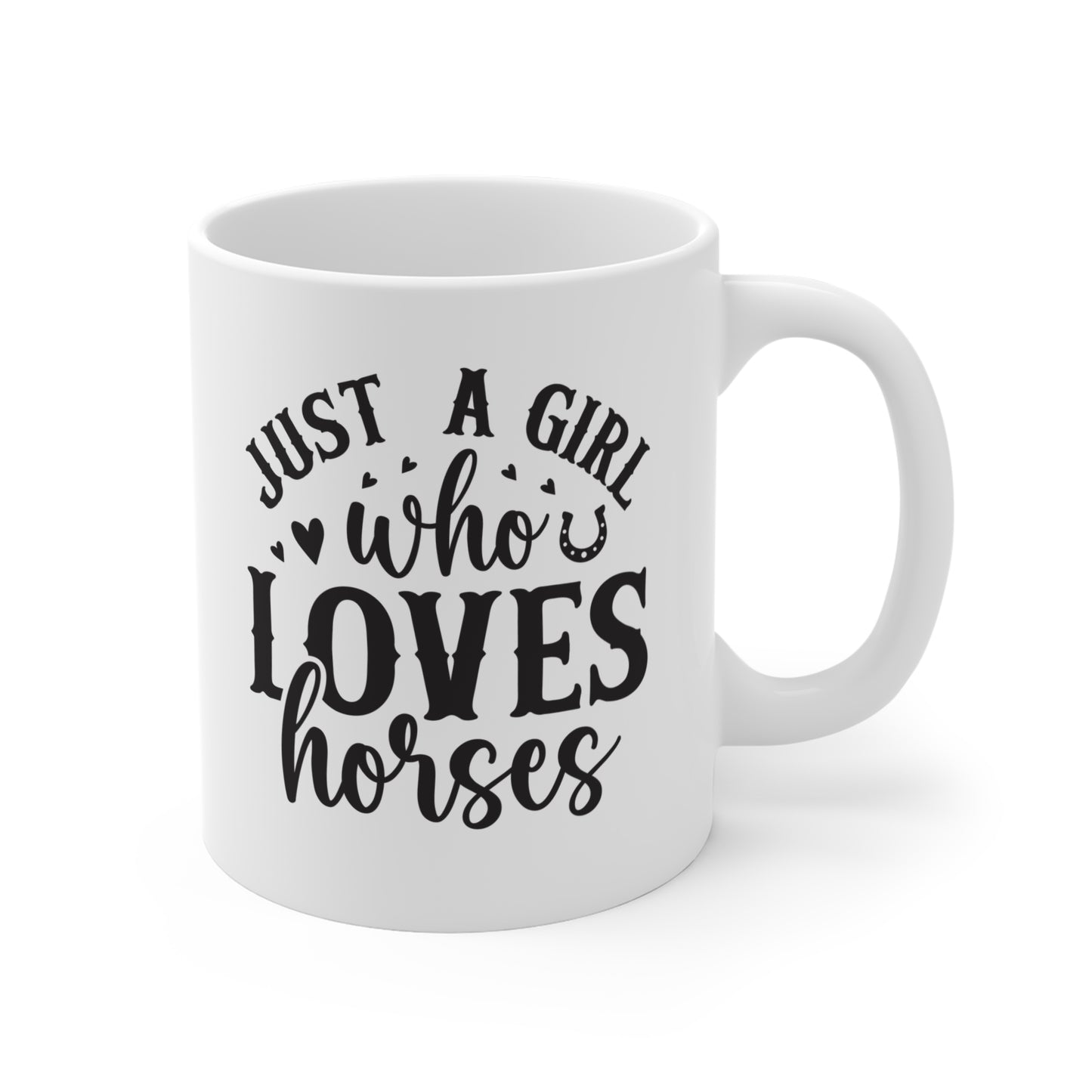 Just A Girl Who Loves Horses - 11 oz Mug