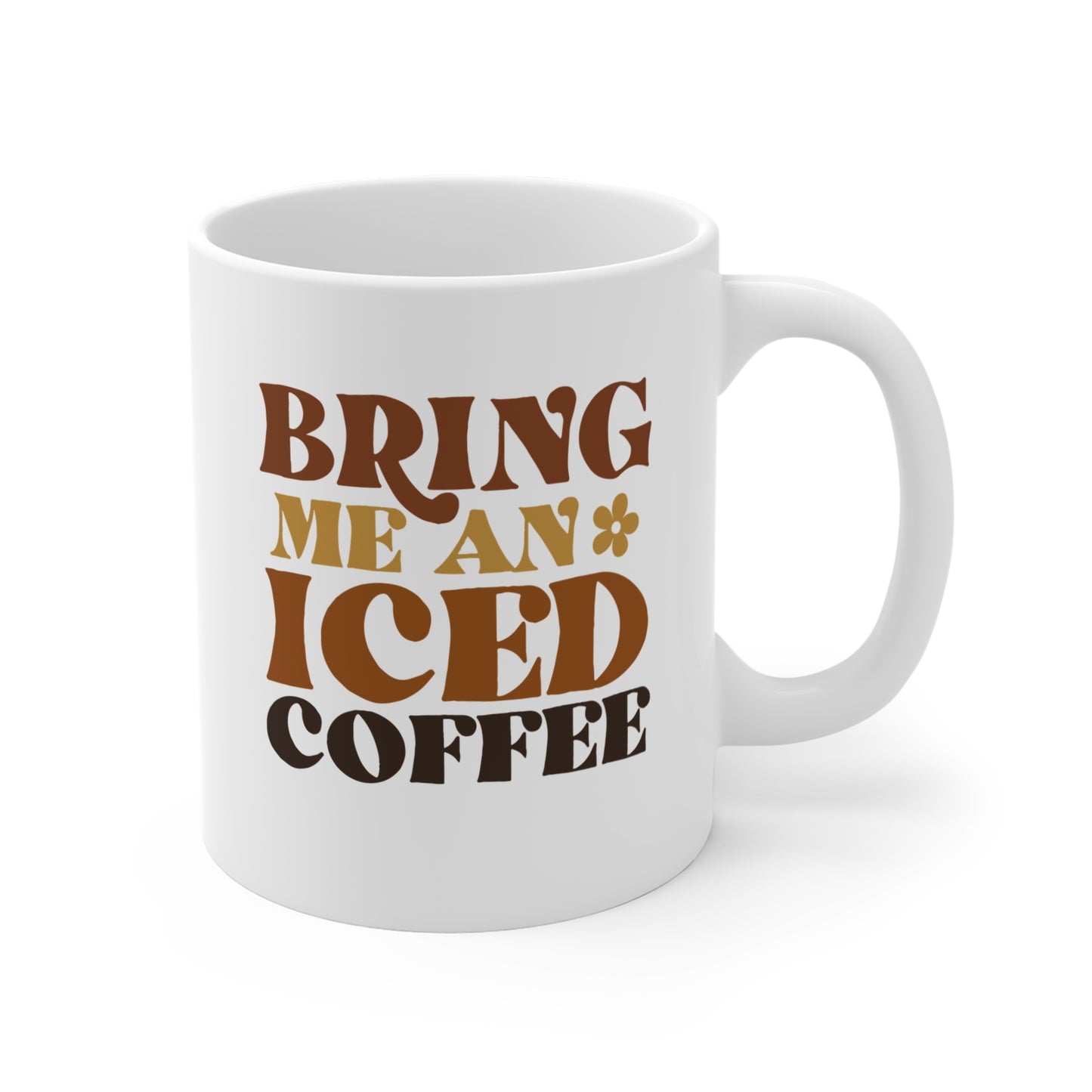 Bring Me An Iced Coffee Funny 11 oz Retro Coffee Mug