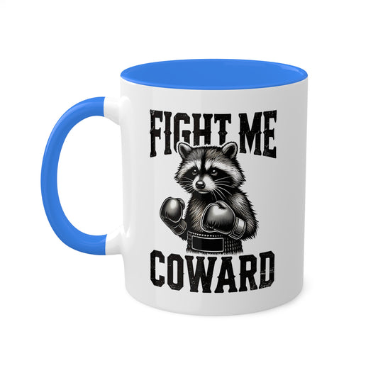 Fight Me Coward With Cute Raccoon Boxer - 11oz Colorful Mug