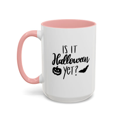 Is It Halloween Yet? - 11, 15 oz Ceramic Mug