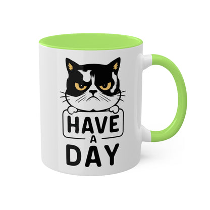 Have A Day - Funny Grumpy Cat - 11oz Colorful Mug