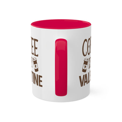 Coffee Is My Valentine - 11oz Colorful Valentine's Day Mug