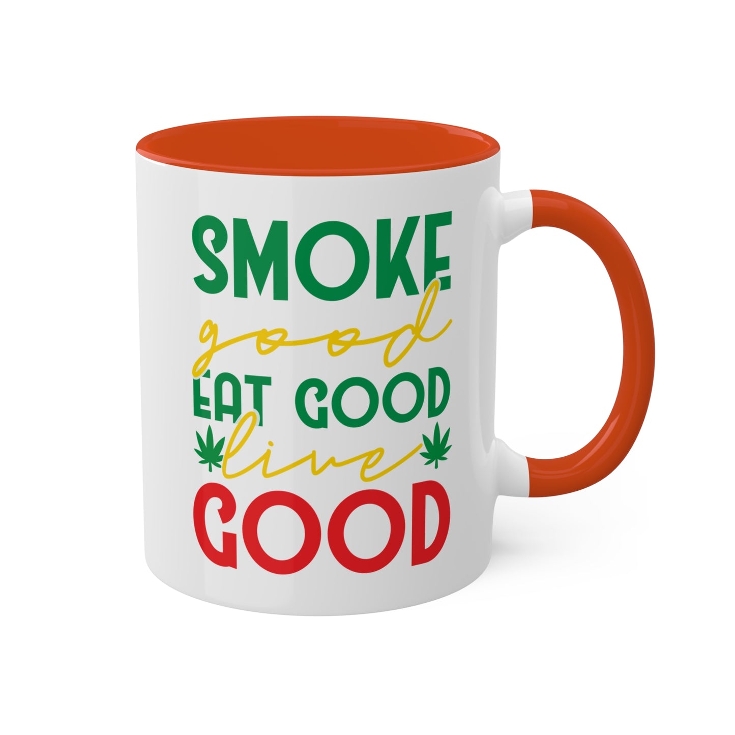 Smoke Good Eat Good Live Good Coffee Mug Gift - 11oz Colorful Mug