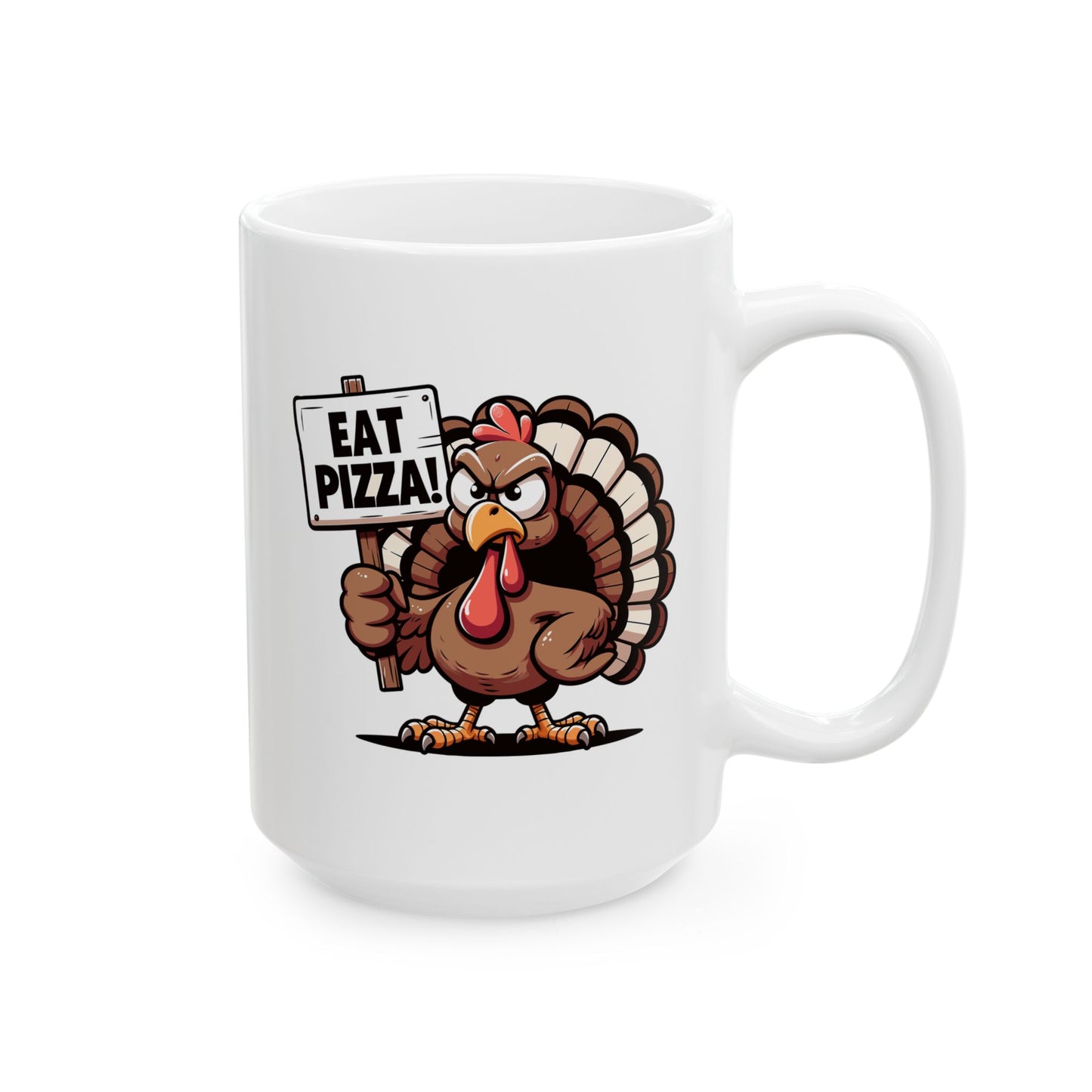 EAT PIZZA - Funny Turkey - Fall Thanksgiving Coffee Gift Mug (11oz, 15oz)