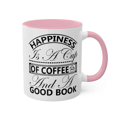 Happiness Is A Cup Of Coffee And A Good Book - 11oz Colorful Mug