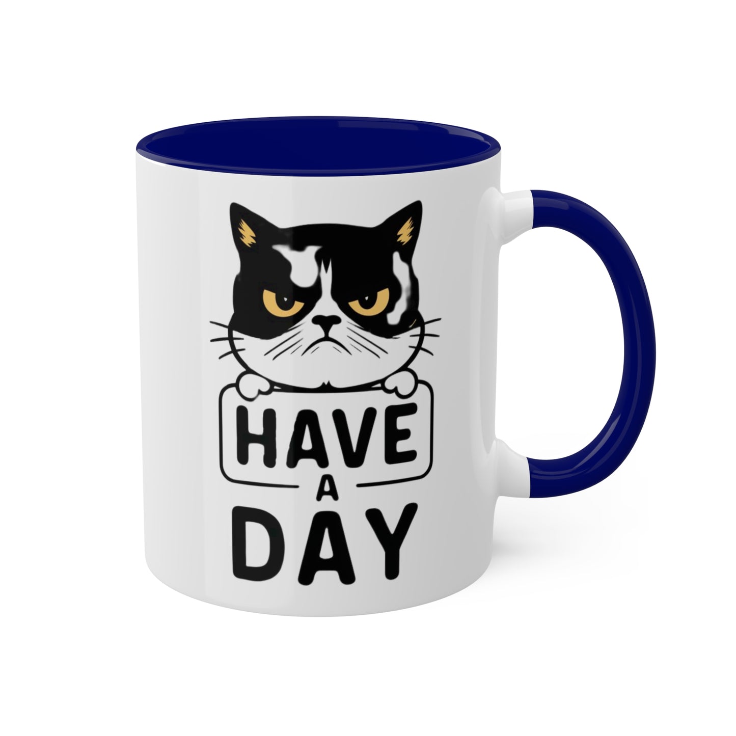 Have A Day - Funny Grumpy Cat - 11oz Colorful Mug