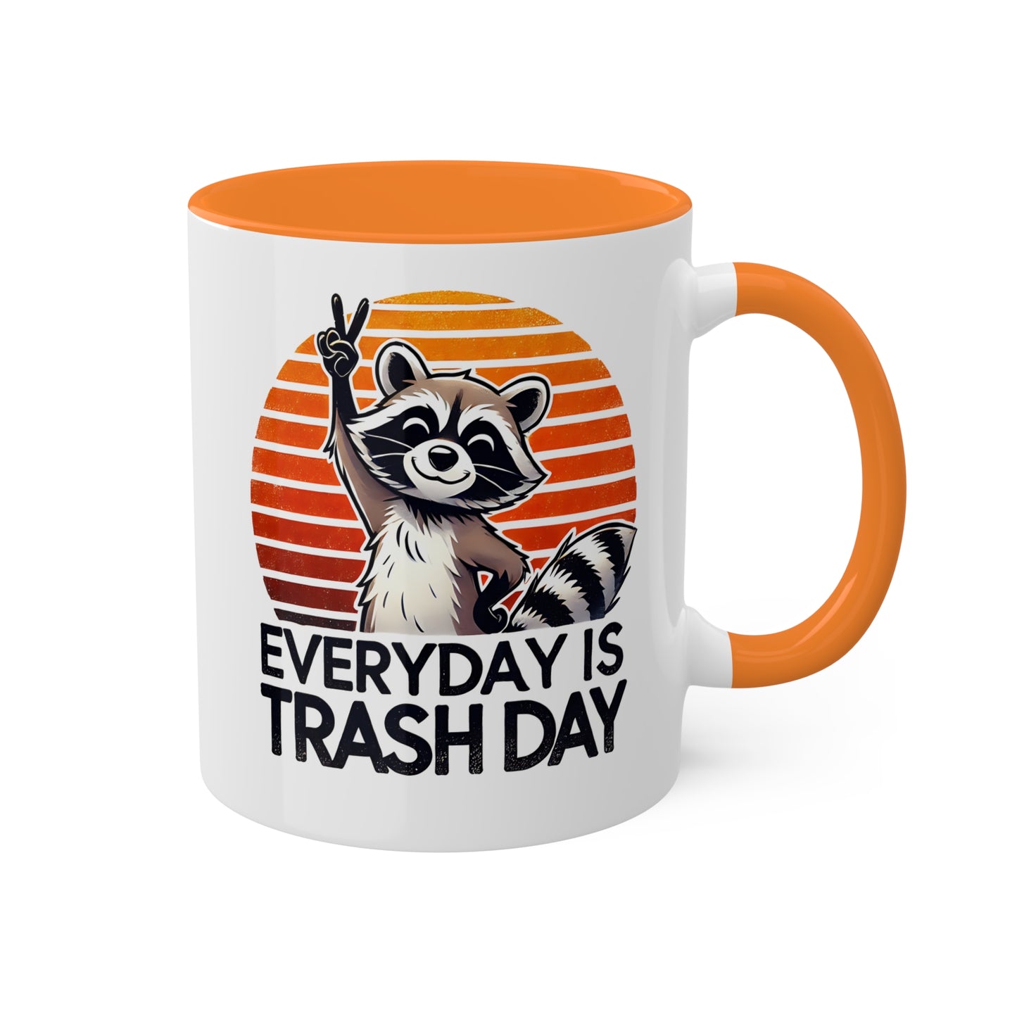 Everyday Is Trash Day With Adorable Raccoon - 11 oz Colorful Mug