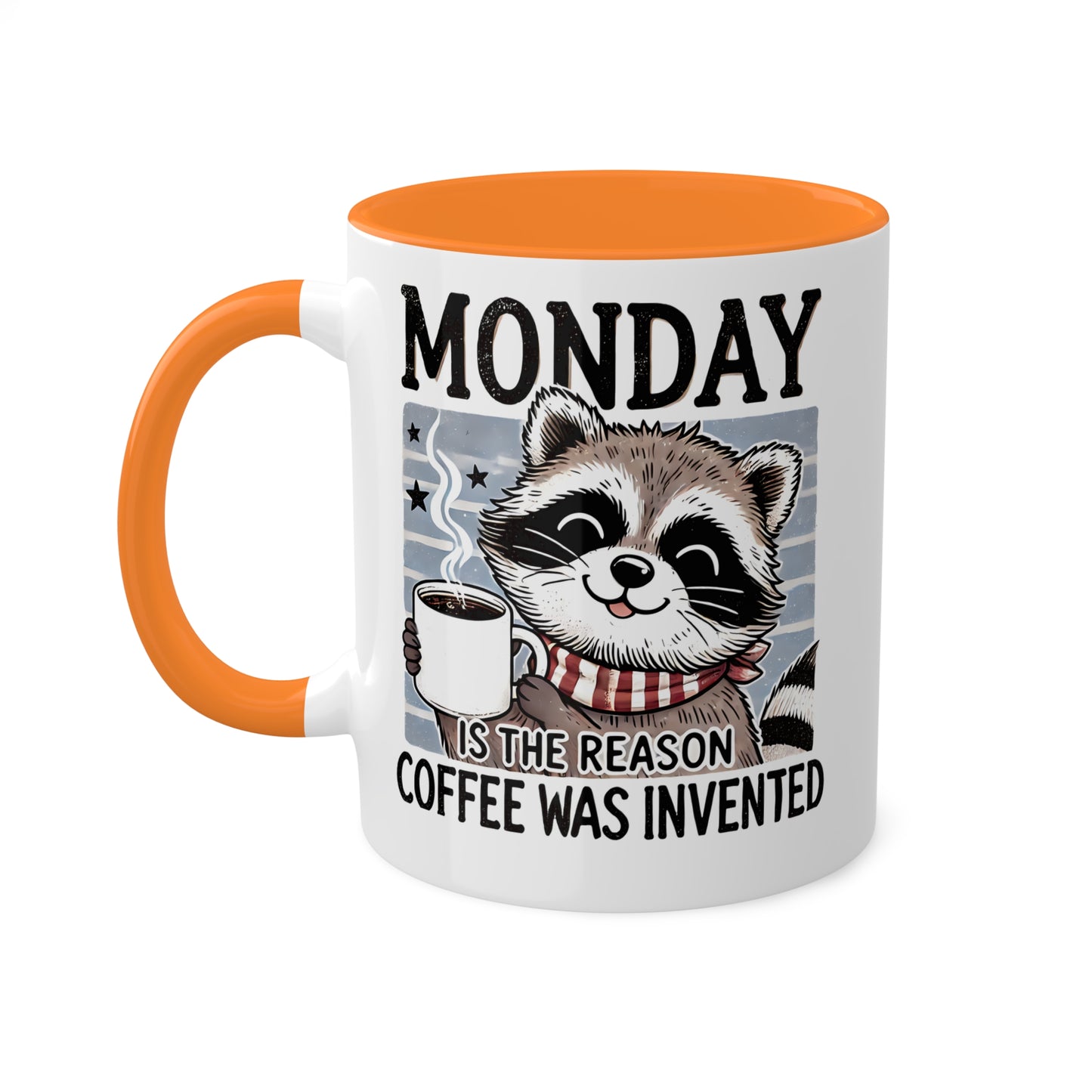 MONDAY Is The Reason Coffee Was Invented - 11oz Colorful Coffee Mug