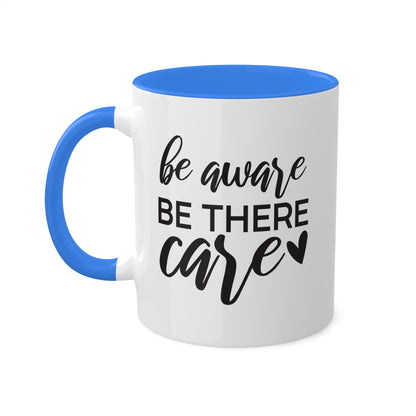 Be Aware Be There Care - 11oz Colorful Mental Health Mug