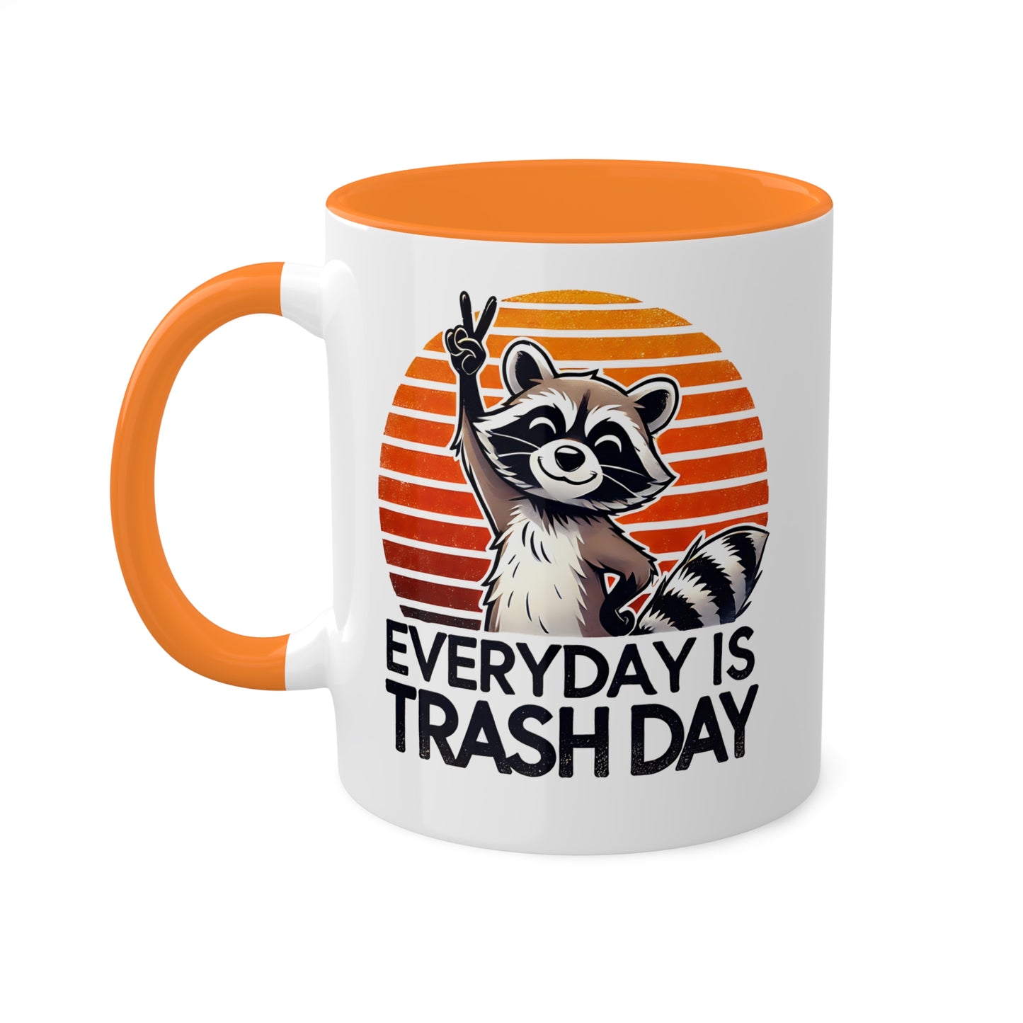 Everyday Is Trash Day With Adorable Raccoon - 11 oz Colorful Mug