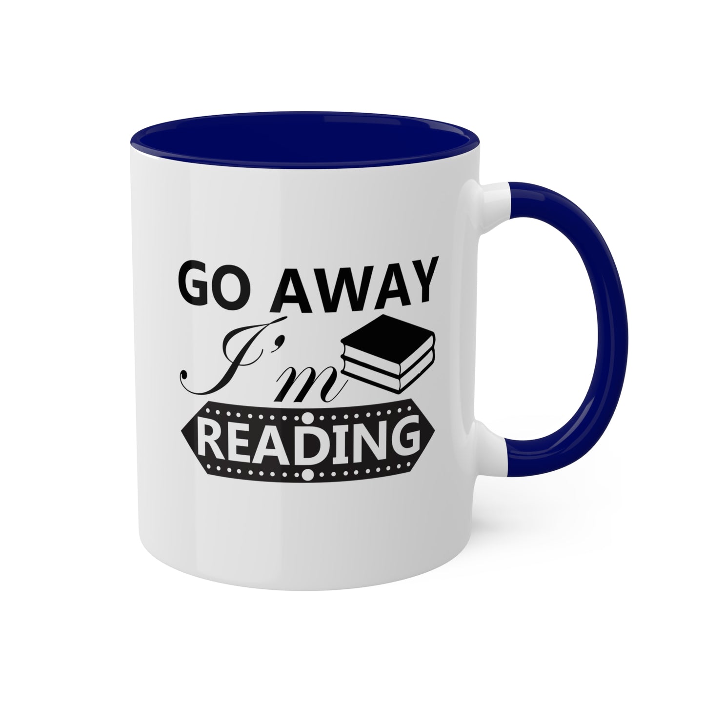 Go Away I'm Reading - 11oz Colorful & Funny Mug