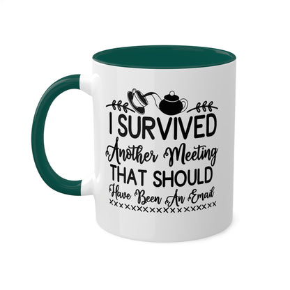 I Survived Another Meeting That Should Have Been An Email - 11oz Colorful & Funny Mug