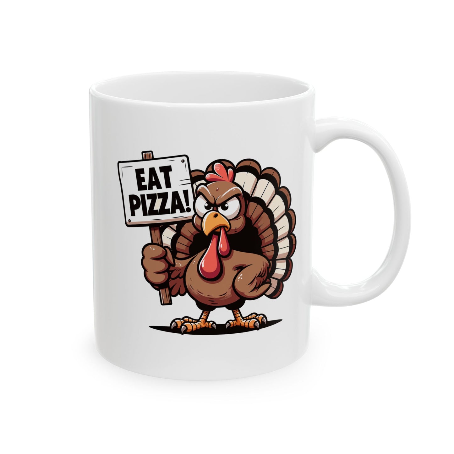 EAT PIZZA - Funny Turkey - Fall Thanksgiving Coffee Gift Mug (11oz, 15oz)