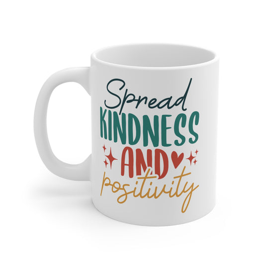 Spread Kindness And Positivity - 11 oz Coffee Mug