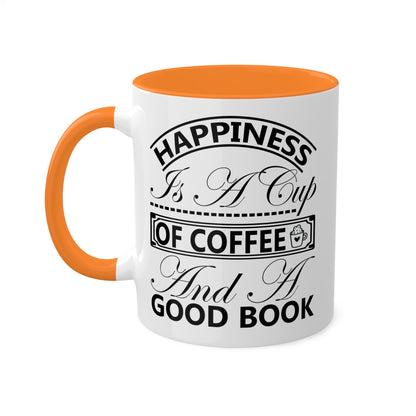 Happiness Is A Cup Of Coffee And A Good Book - 11oz Colorful Mug