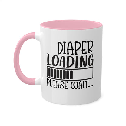 Diaper Loading Please Wait... - 11oz Cute & Colorful Gift Mug