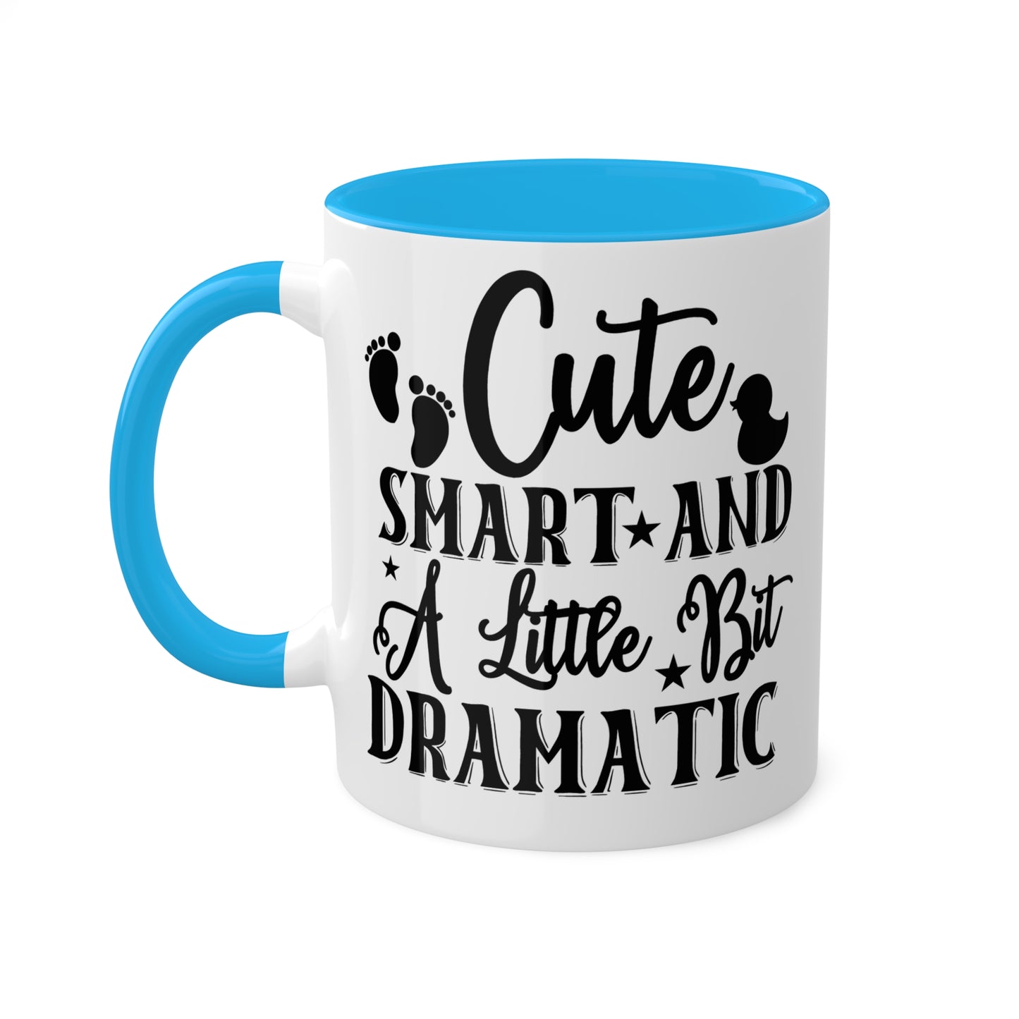 Cute Smart And A Little Dramatic - 11oz Cute & Colorful Gift Mug