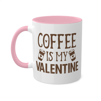 Coffee Is My Valentine - 11oz Colorful Valentine's Day Mug