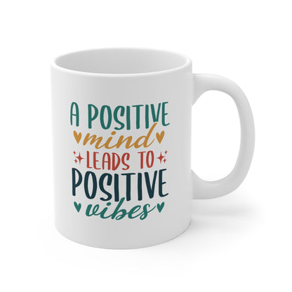 A Positive Mind Leads to Positive Vibes - 11 oz Ceramic Mug