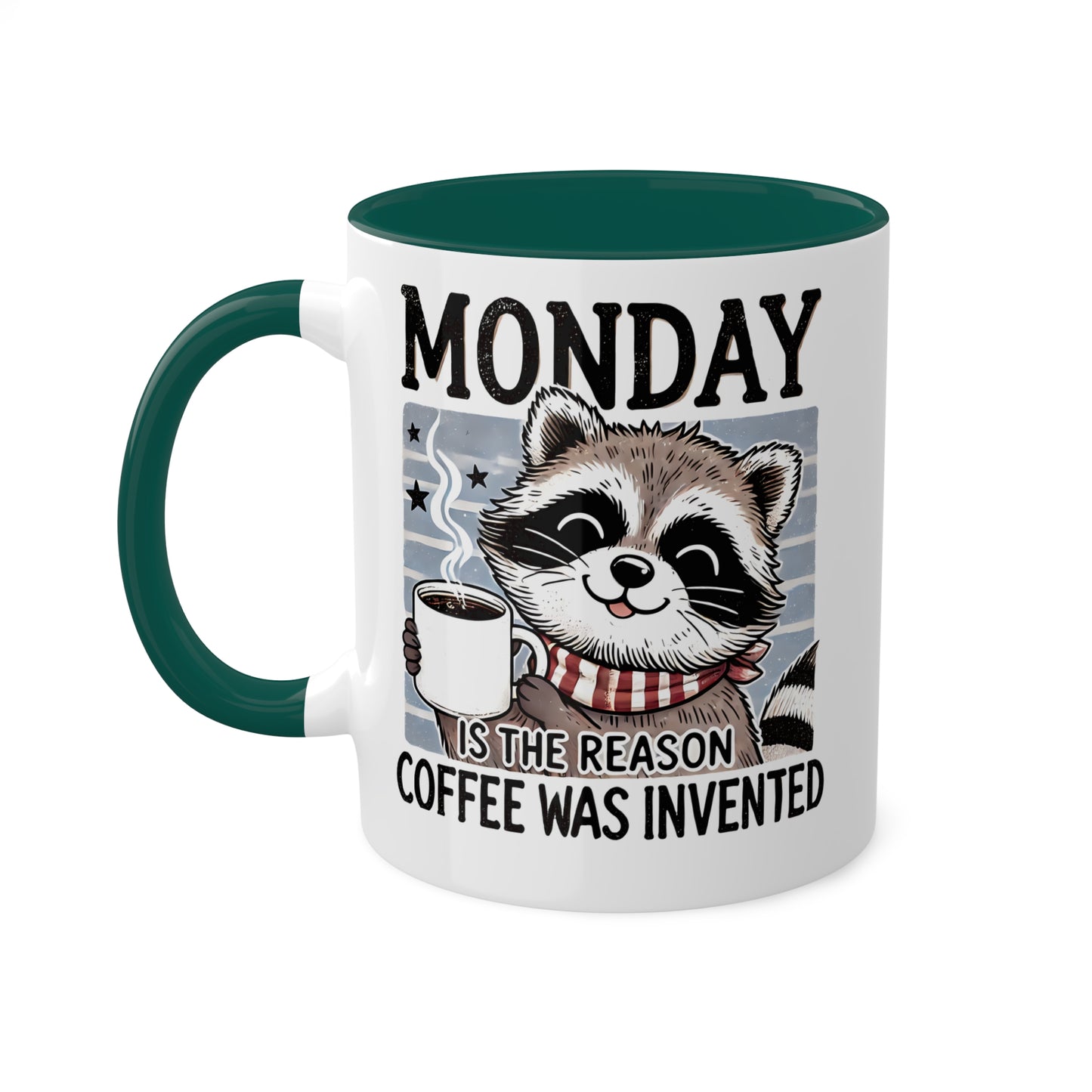 MONDAY Is The Reason Coffee Was Invented - 11oz Colorful Coffee Mug