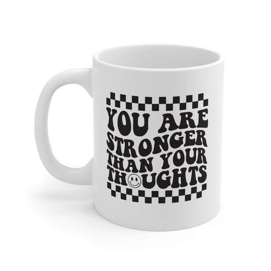 "You Are Stronger Than Your Thoughts" Coffee Mug, 11 oz