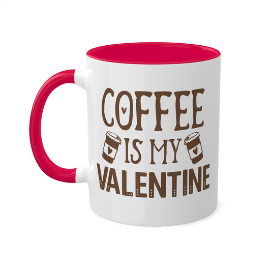 Coffee Is My Valentine - 11oz Colorful Valentine's Day Mug