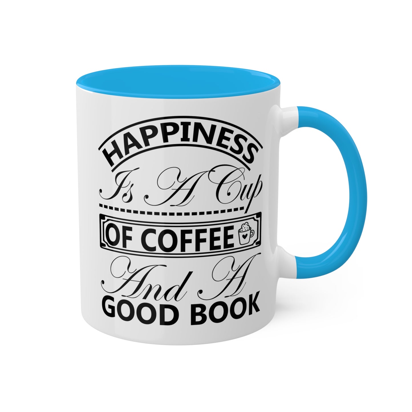 Happiness Is A Cup Of Coffee And A Good Book - 11oz Colorful Mug