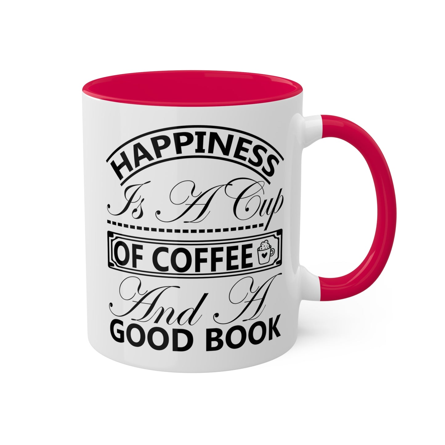 Happiness Is A Cup Of Coffee And A Good Book - 11oz Colorful Mug