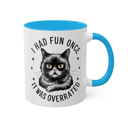 I Had Fun Once It Was Overrated - 11oz Colorful Mug