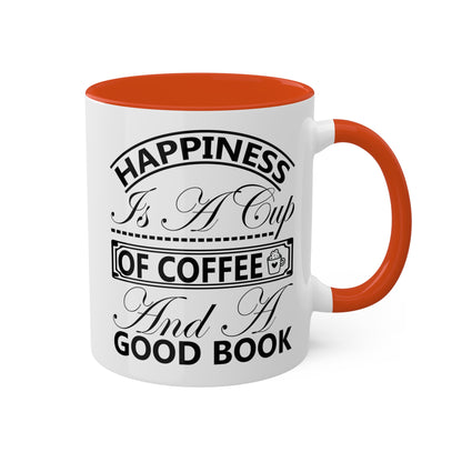 Happiness Is A Cup Of Coffee And A Good Book - 11oz Colorful Mug