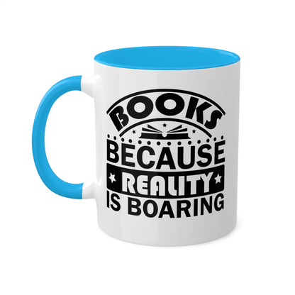 Libros porque la realidad es aburrida - Taza de 11 oz con texto mal escrito, divertida y colorida