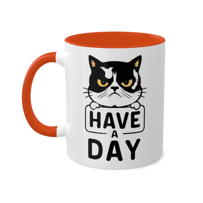 Have A Day - Funny Grumpy Cat - 11oz Colorful Mug