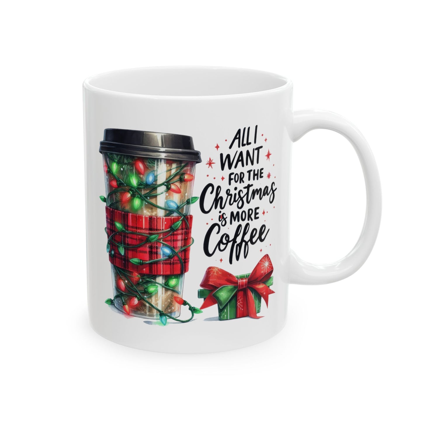 All I Want For Christmas Is Coffee - Winter Mug (11oz, 15oz)