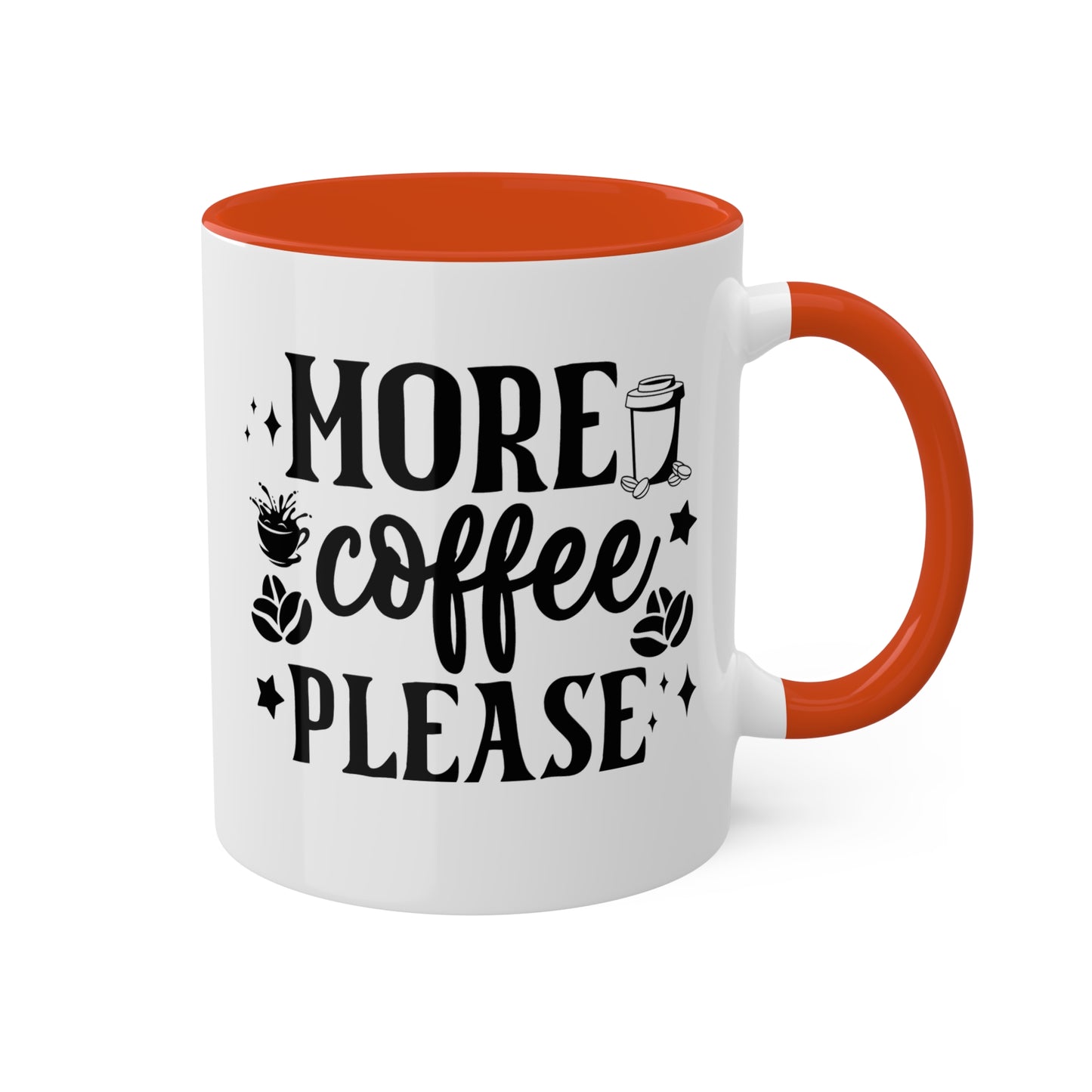 More Coffee Please - 11oz Colorful & Fun Office Mug