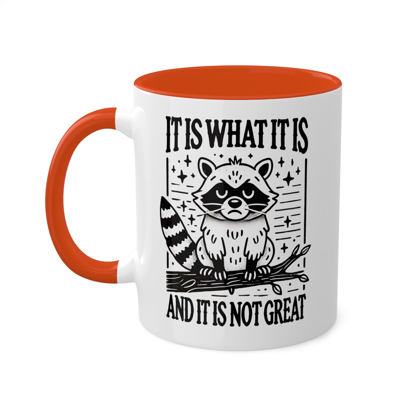 It Is What It Is And It Is Not Great With Adorable Raccoon - 11oz Colorful Mug