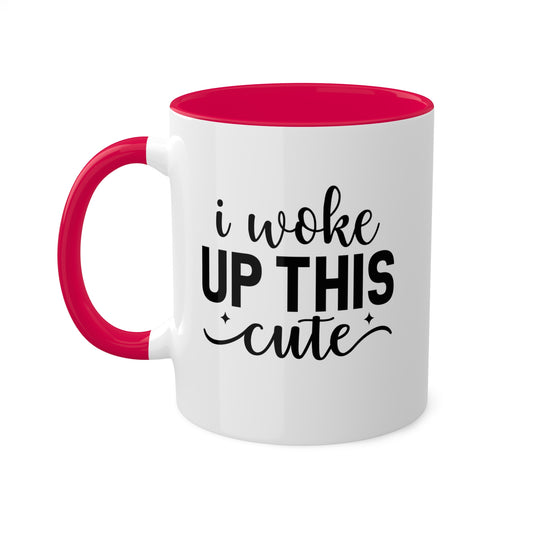 I Woke Up This Cute - 11oz Colorful Fun Gift Mug