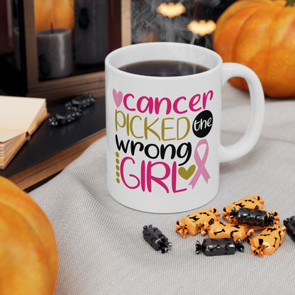 Cancer Picked The Wrong Girl - Breast Cancer Awareness Mug (11oz, 15oz)