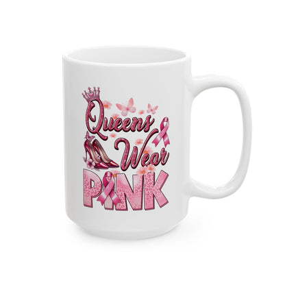 Queens Wear Pink - Breast Cancer Awareness Mug (11oz, 15oz)