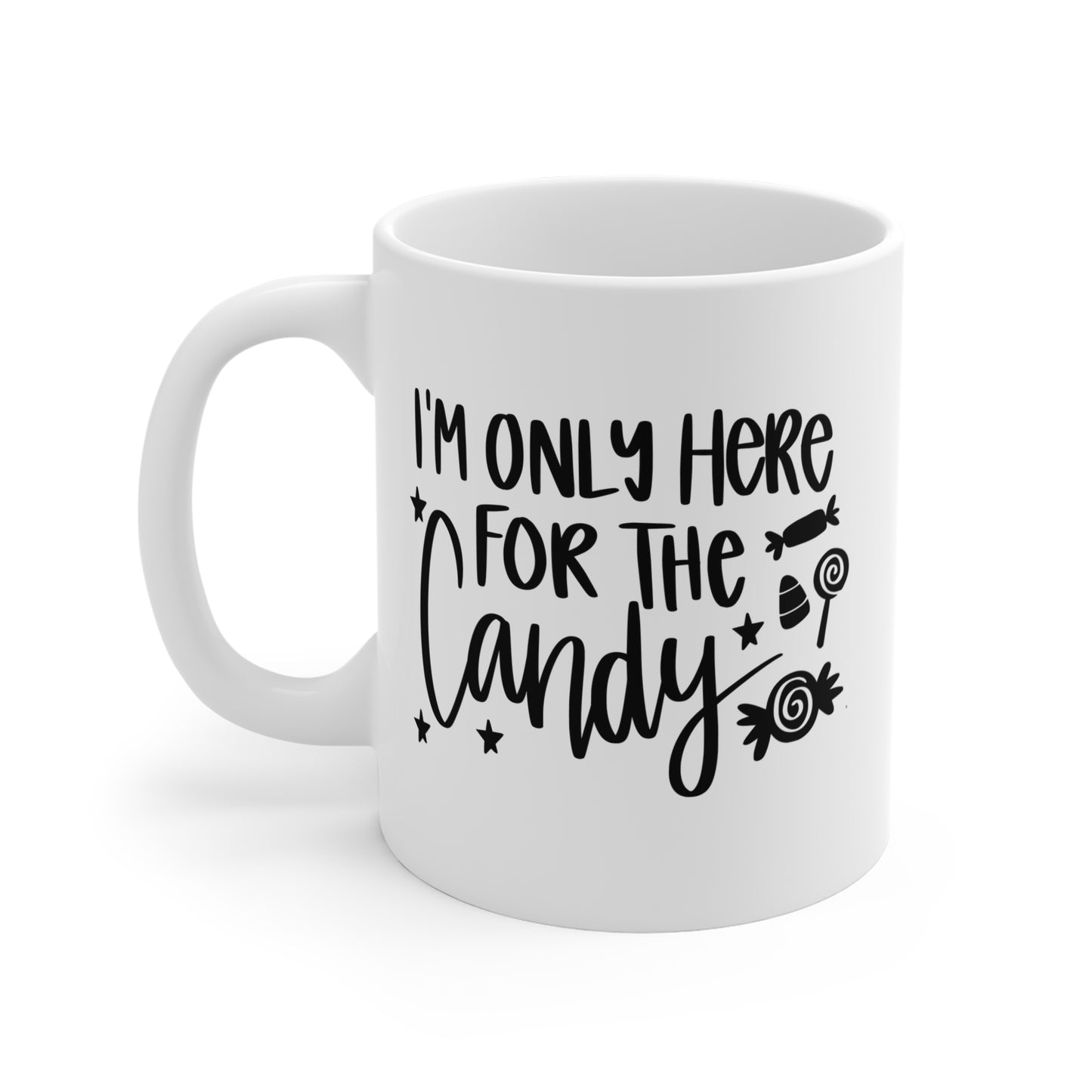 I'm Only Here For The Candy - 11 oz Halloween Mug