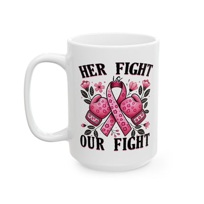 Her Fight Is Our Fight - Breast Cancer Awareness Mug (11oz, 15oz)