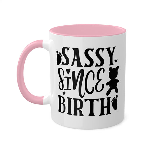 Sassy Since Birth - 11oz Cute & Colorful Mug