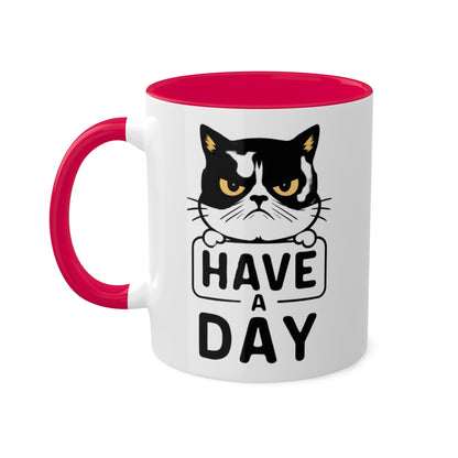 Have A Day - Funny Grumpy Cat - 11oz Colorful Mug