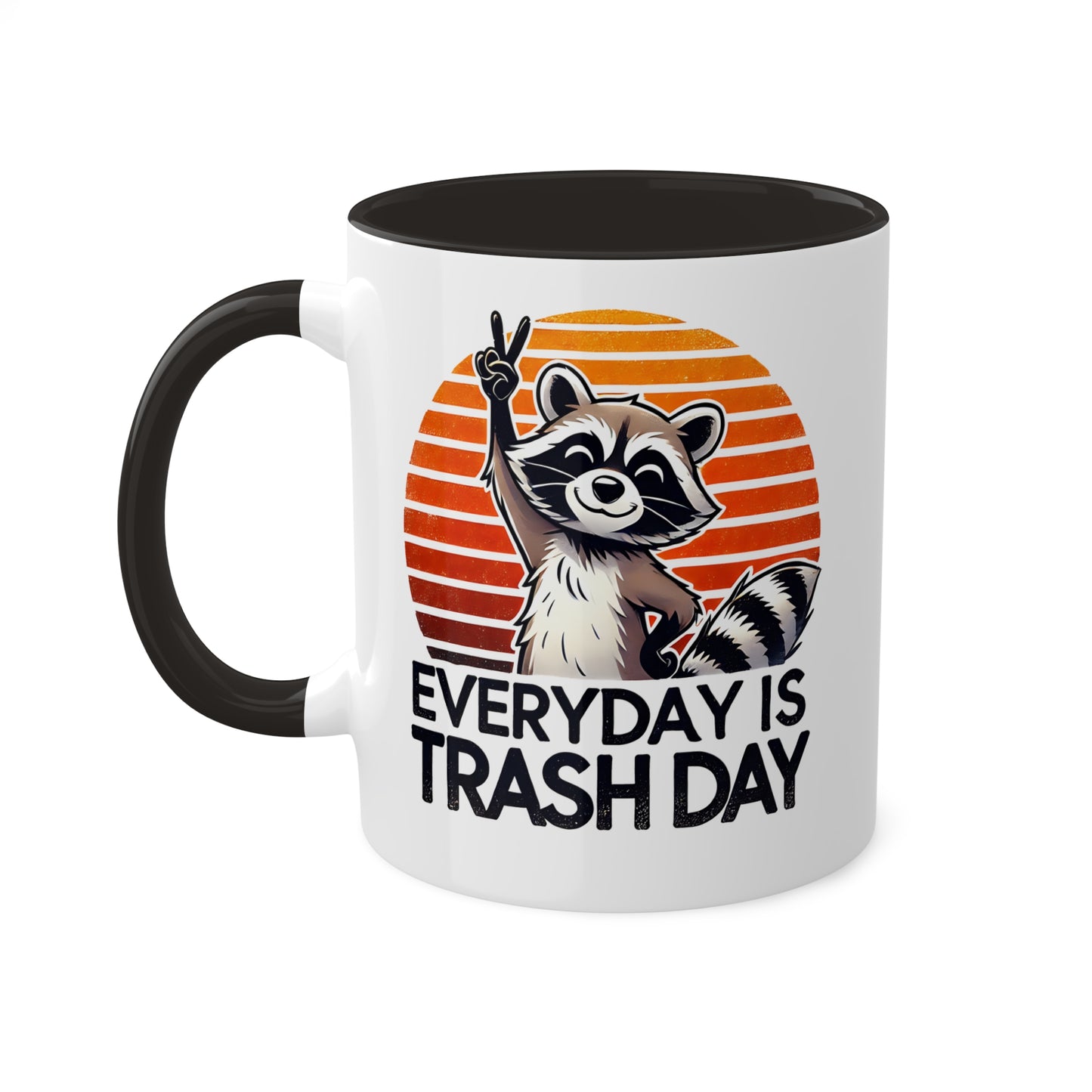 Everyday Is Trash Day With Adorable Raccoon - 11 oz Colorful Mug