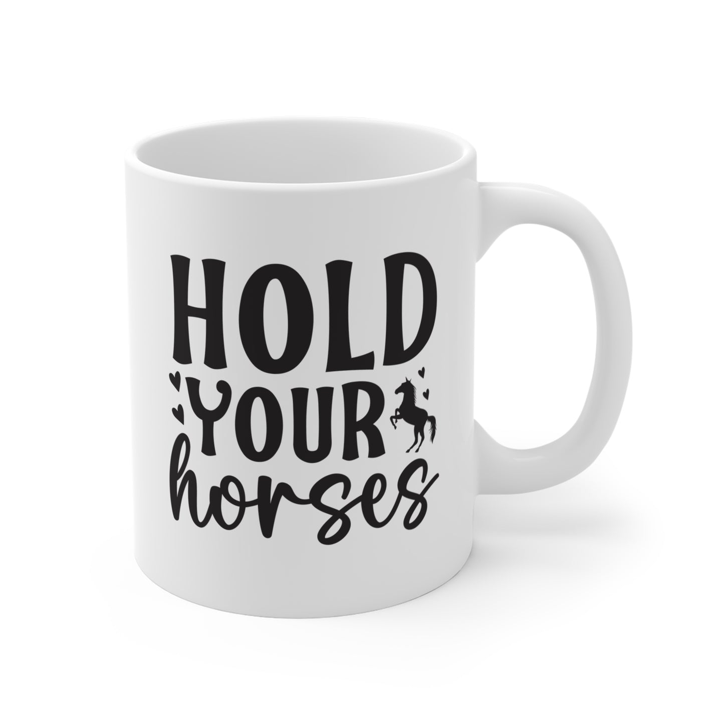 Mantenga sus caballos - Taza de 11 oz