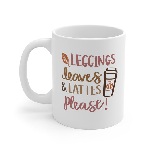 Leggings, Leaves & Lattes Please! - 11 oz Ceramic Coffee Mug