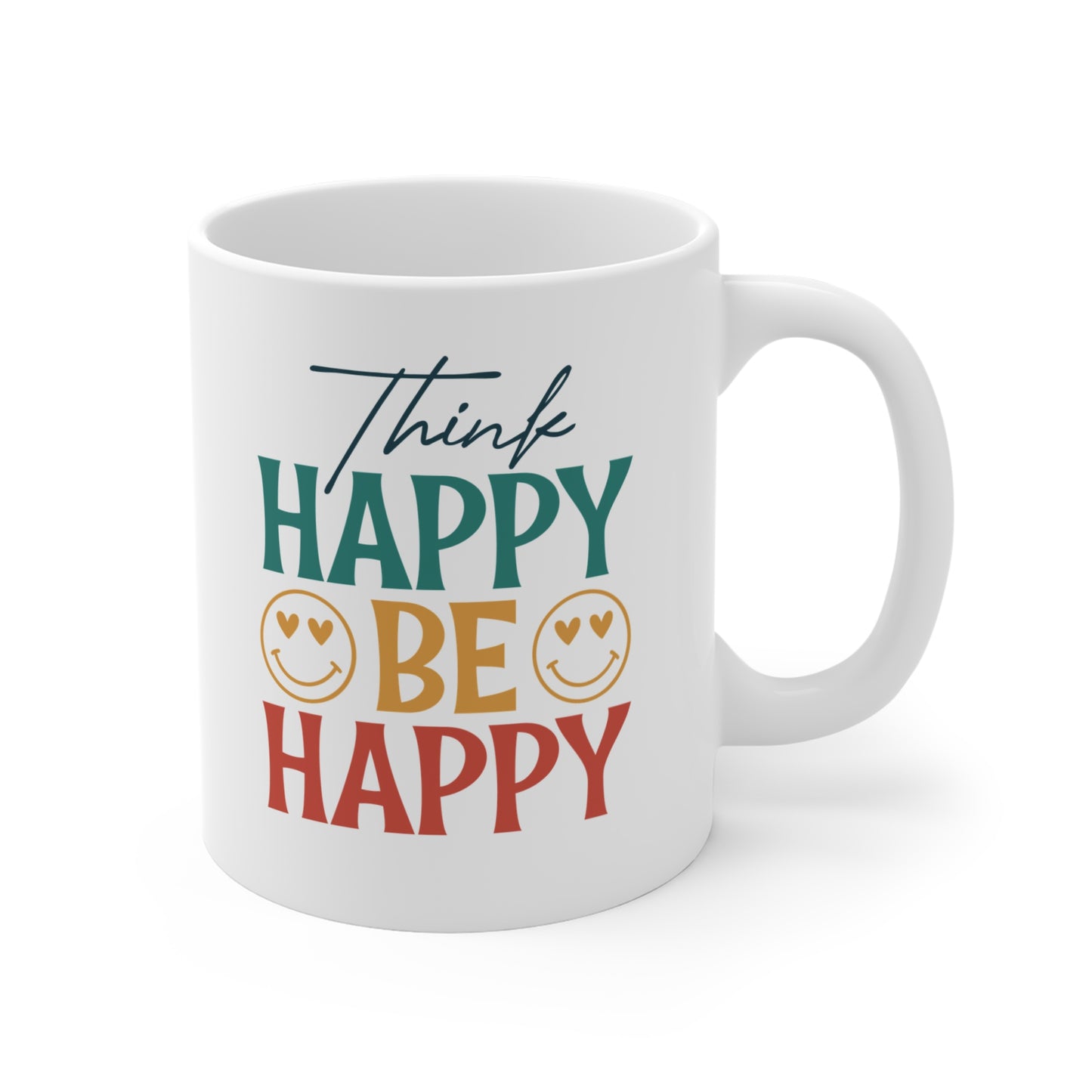 Piensa feliz, sé feliz - Taza de café de cerámica de 11 oz