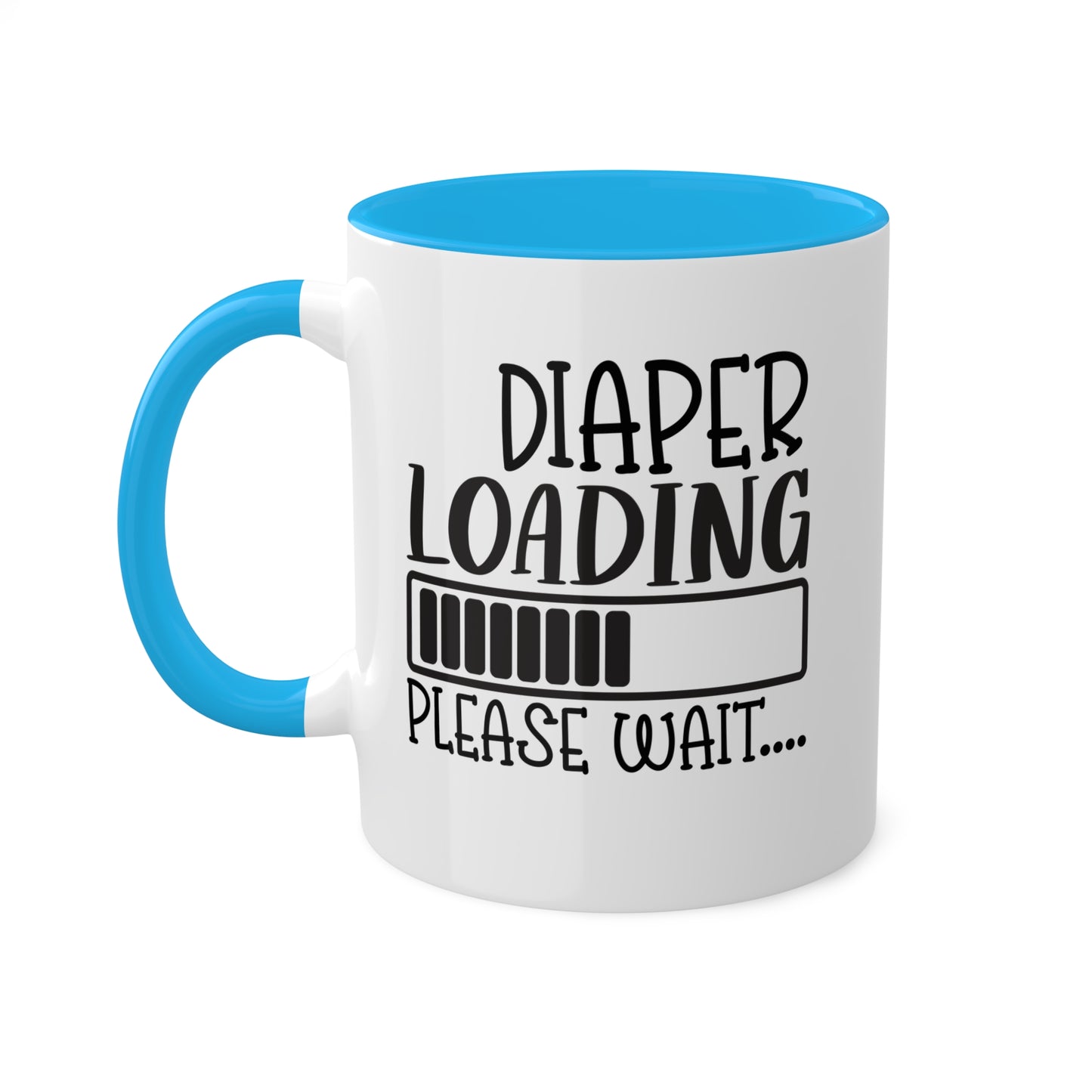 Diaper Loading Please Wait... - 11oz Cute & Colorful Gift Mug