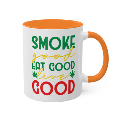 Smoke Good Eat Good Live Good Coffee Mug Gift - 11oz Colorful Mug